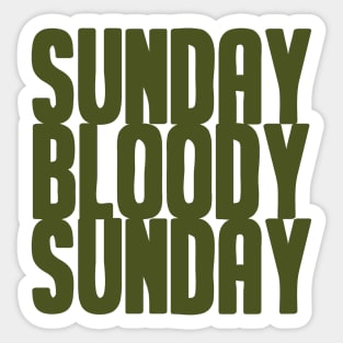 Sunday Bloody Sunday, green Sticker